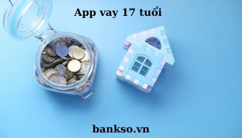 app vay 17 tuổi