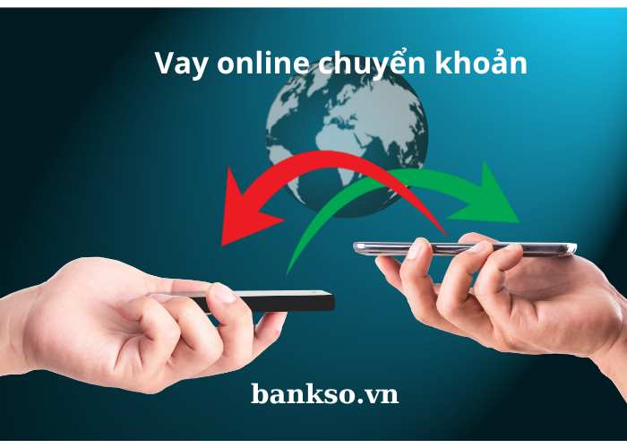 vay tiền online chuyển khoản ngay