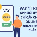 Vay 1 triệu app mới uy tín
