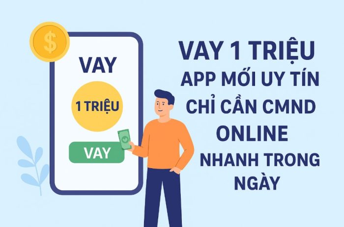 Vay 1 triệu app mới uy tín