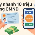 vay nhanh 10 triệu bằng cmnd