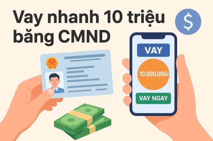 vay nhanh 10 triệu bằng cmnd