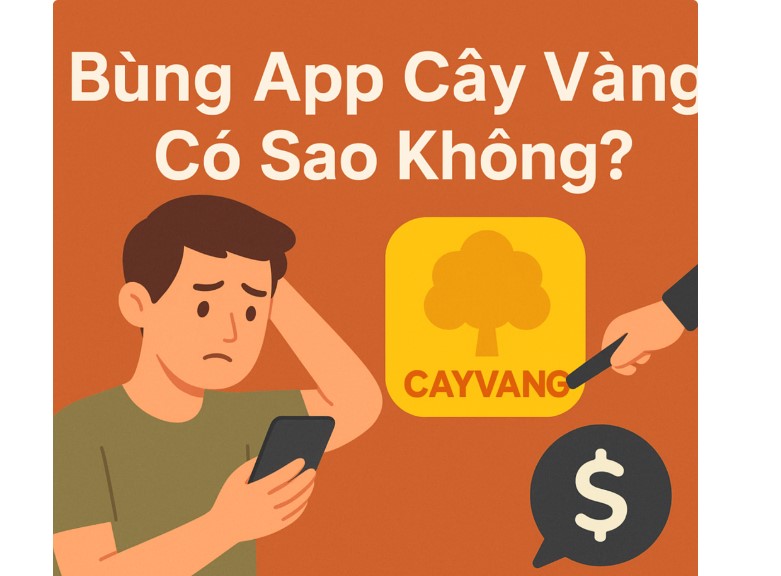 Bùng App Cây Vàng có sao không?