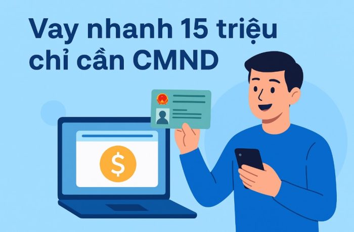 vay 15 triệu chỉ cần CMND