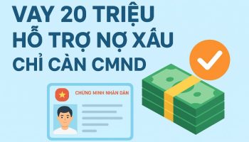 Vay 20 Triệu hỗ trợ nợ xấu