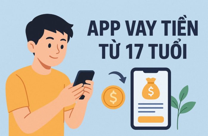 17 tuổi vay được app nào