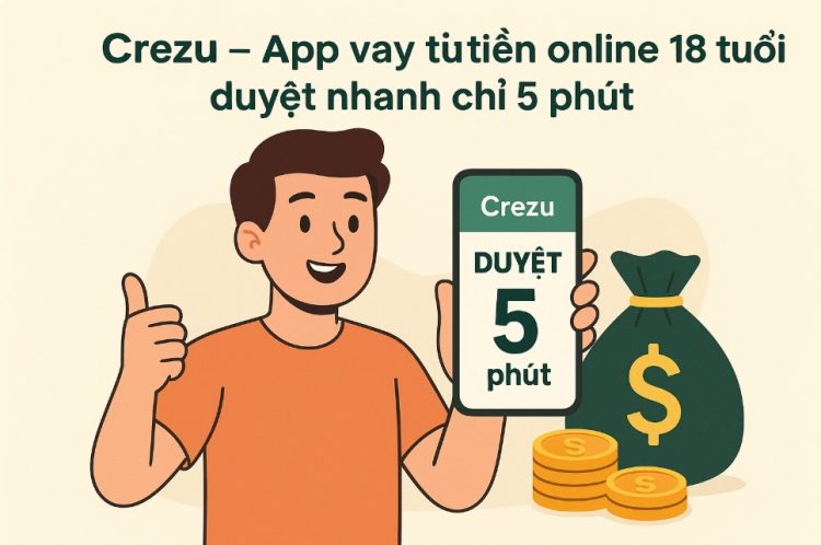 Crezu – App vay tiền online 18 tuổi duyệt nhanh chỉ 5 phút